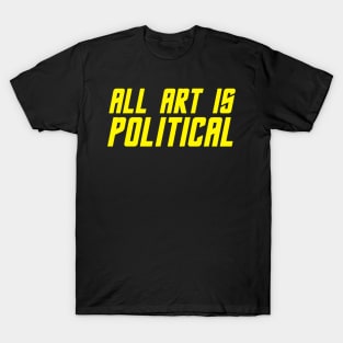 All Art Is Political Space T-Shirt
